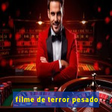 filme de terror pesado